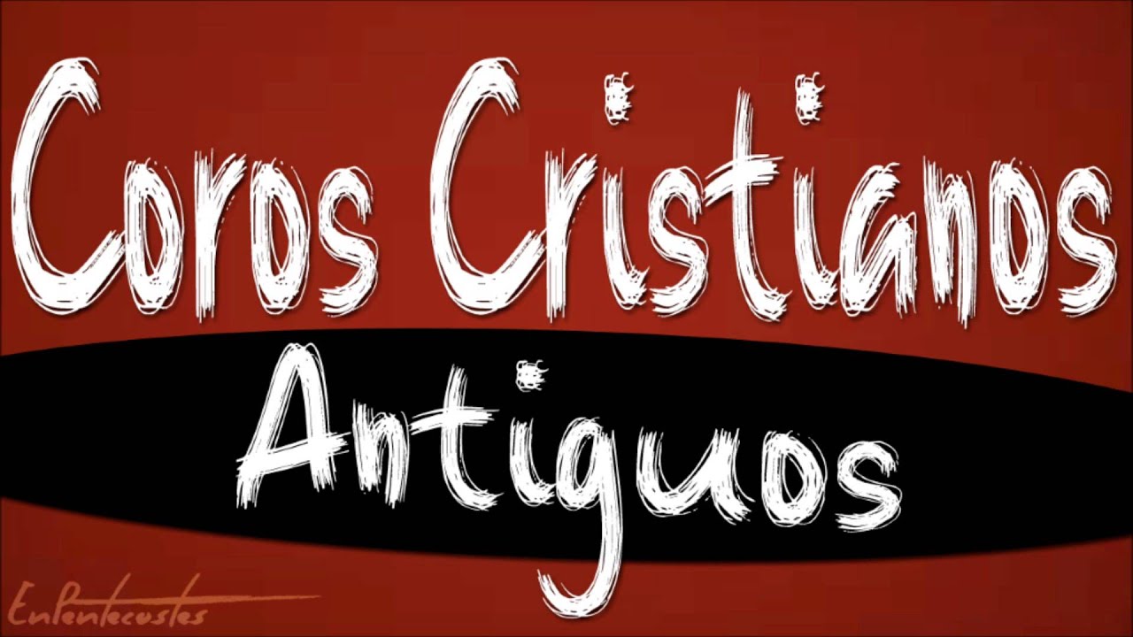 COROS CRISTIANOS ANTIGUOS - Descarga Gratis - YouTube