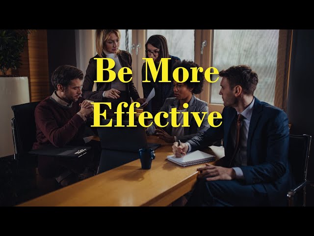 7 Ways to Be More Effective