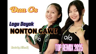 DUA CS NONTON GAWE || LAGU DAYAK || TOP REMIX (OFFECIAL)