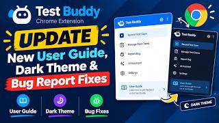 Full Test Buddy Chrome Extension Update: New User Guide, Dark Theme & Bug Report Fixes Guide