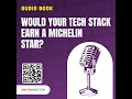 If Michelin Rated Tech Stacks, Would You Earn a Star?