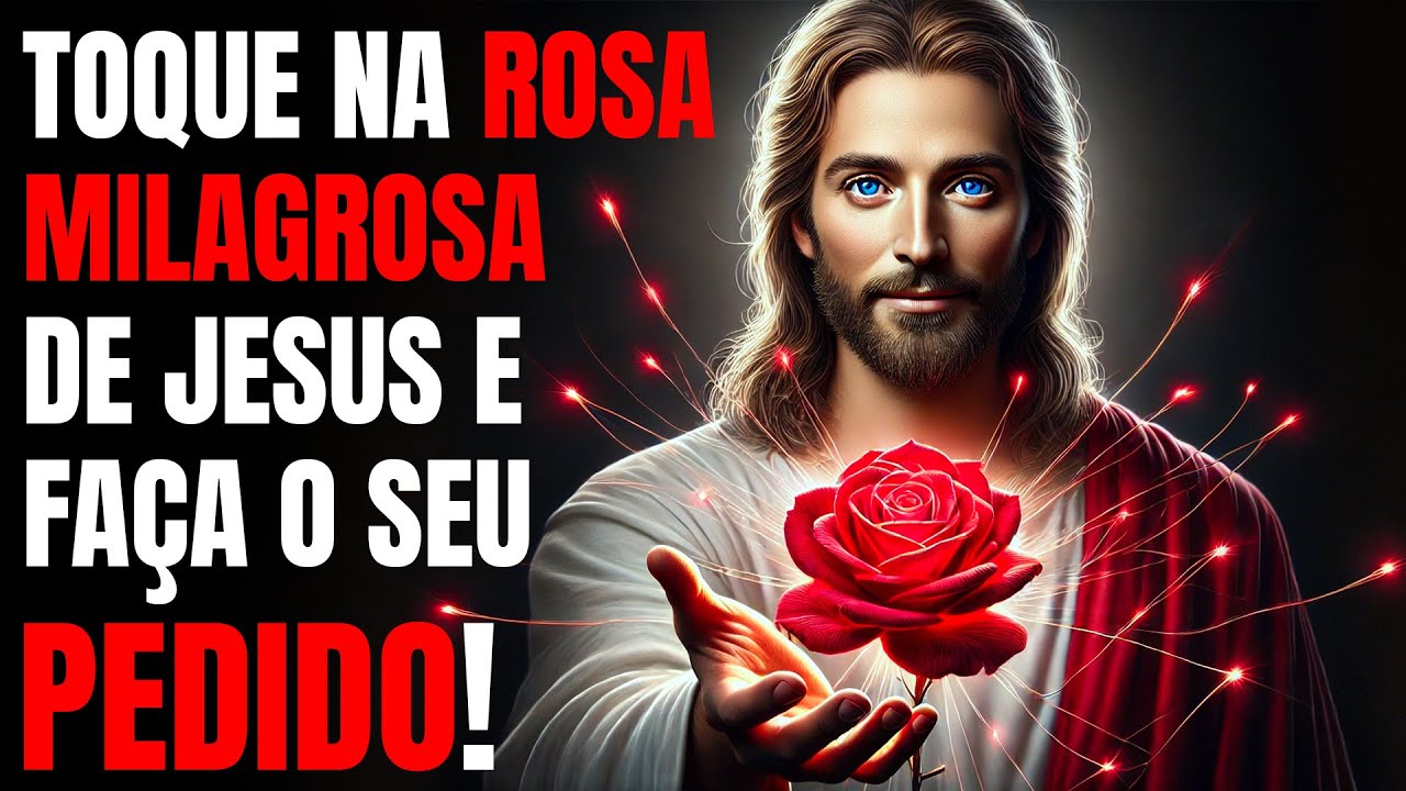 👋🌹 TOQUE A ROSA MILAGROSA DE JESUS E FAÇA O SEU PEDIDO! - YouTube