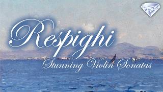 Respighi - Stunning Violin Sonatas