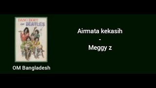 Airmata kekasih - Meggy z - om Bangladesh.