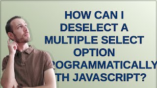 How can I deselect a multiple select option programmatically, with JavaScript?