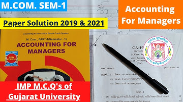 M.Com. SEM 1 Accounting for Managers Gujarat University Question Papers MCQ of 2019 & 2021