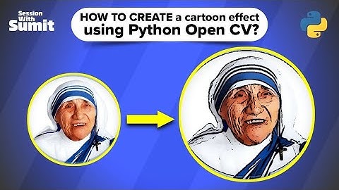 Cómo añadir un efecto de dibujo animado con Python-OpenCV | Filtro bilateral | Desenfoque gaussia...