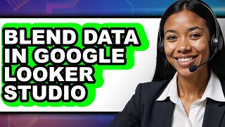 How to Blend Data in Google Looker Studio (easy Method)