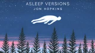 Jon Hopkins - Immunity &amp; From by FireLight [Asleep Version 2014]