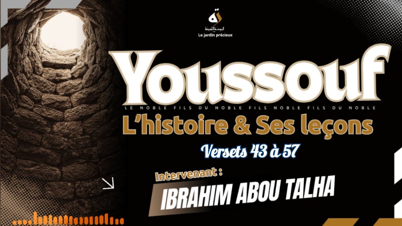 6- : L'histoire de Youssouf et ses Leçons - Ibrahim Abou Talha 