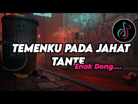 DJ TEMENKU SEMUA PADA JAHAT TANTE X ENAK DONG...!