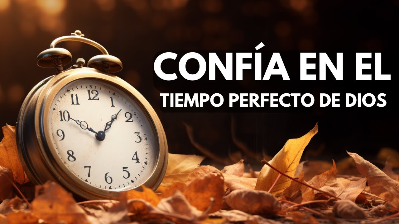 🙏Aprenda a CONFIAR EN EL Tiempo de Dios | Dios Te dice: Confía en Mi ...