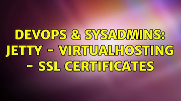 DevOps & SysAdmins: Jetty - Virtualhosting - SSL Certificates (2 Solutions!!)