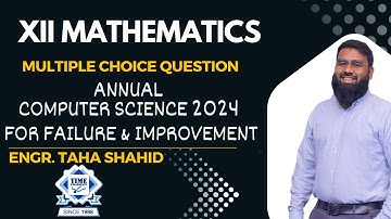 XII  MATHEMATICS ANNUAL COMPUTER SCIENCE 2024 FOR FAILURE & IMPROVEMENT | ENGR. TAHA SHAHID