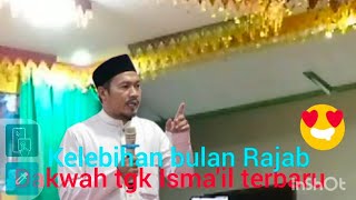 Dakwa dakwah tgk Isma'il terbaru isra mi'raj, kelebihan bualan rajab24
