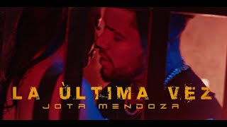 La Última Vez - Jota Mendoza (Video oficial)