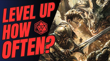 How Often Should D&D Characters Level Up? (Dungeons & Dragons | Gm Tips)