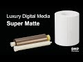 Luxury Digital media SUPER MATTE