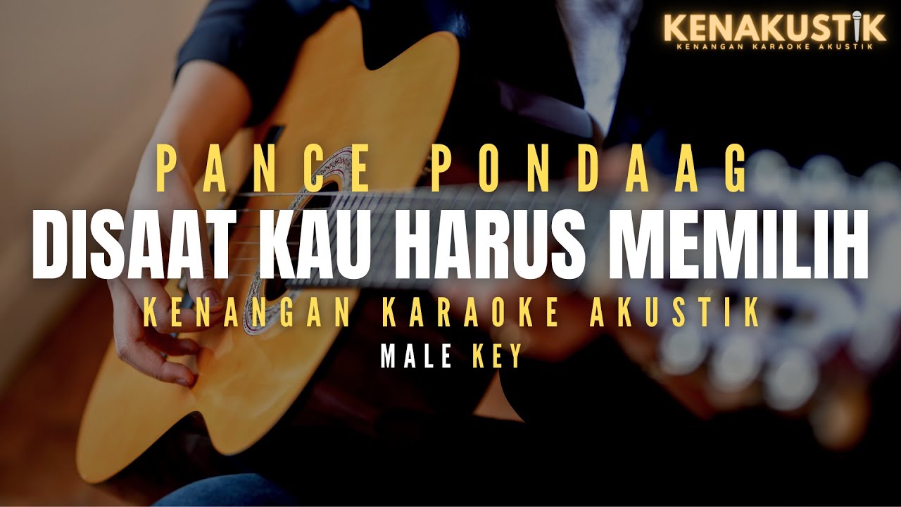 disaat kau harus memilih - pance pondaag (akustik karaoke) male key