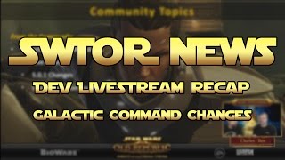 SWTOR - Dev Livestream Recap - Galactic Command Changes