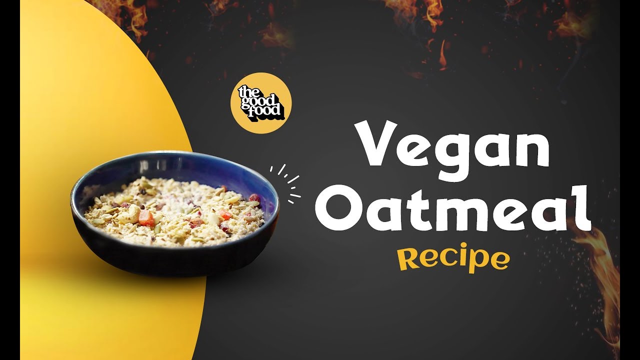 Vegan Oatmeal Recipe Oatmeal for Vegans YouTube