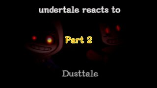 undertale reacts to Dusttale part 2