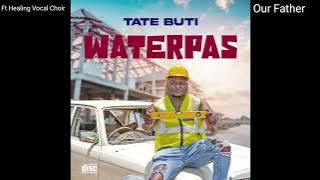 Tate Buti x Healing Vocal Choir - Our Father (WaterPas album) new