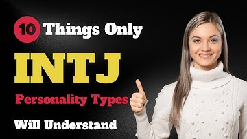 10 Things Only INTJ Personality Types Will Understand