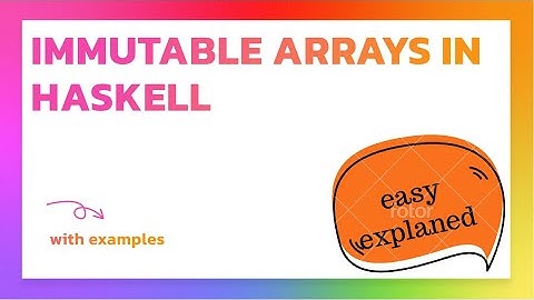 Immatable arrays in Haskell (with examples) Data.Array
