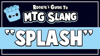 Rookie's Guide to Magic: The Gathering Slang - Episode 3: Splash