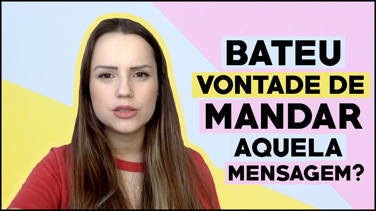 Bateu vontade de mandar aquela mensagem? Assista