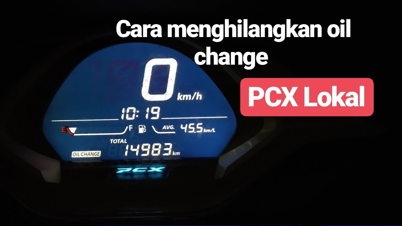 Cara Menghilangkan Oil Change CARA MENGHILANGKAN OIL CHANGE DI PCX LOKAL 2018 - YouTube