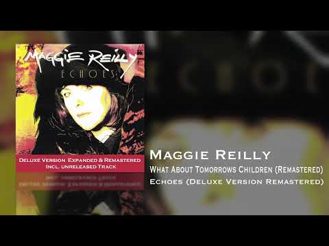 Maggie Reilly - What About Tomorrows Children (Remastered) (Echoes Deluxe Version Remastered)