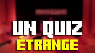 Je participe à un QUIZ étrange... (avec Nardcoo, Taak &amp; Nagatow)