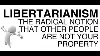 Why be libertarian, anyway?