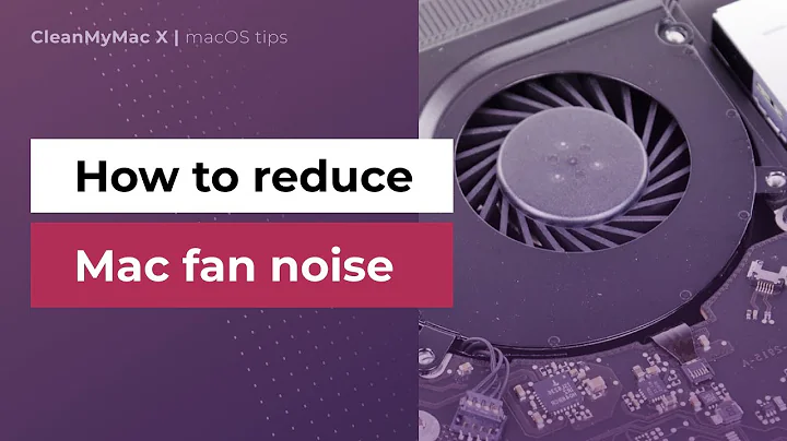 How to reduce fan noise on Mac