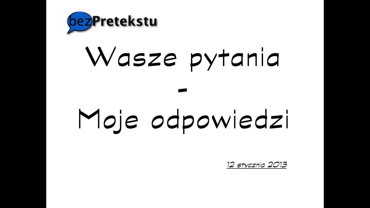 bezPretekstu: Wasze pytania - Moje odpowiedzi 12 sty 2013