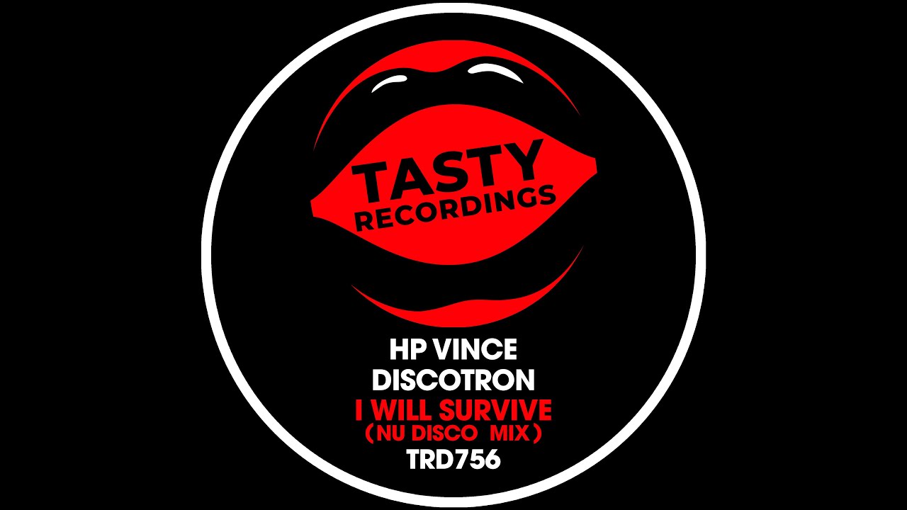 HP Vince & Discotron - I Will Survive (Nu Disco Mix) Tasty Recordings Nu Disco