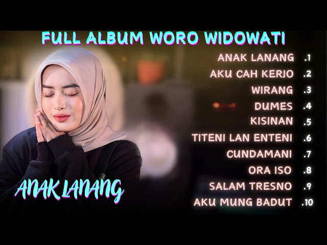 WORO WIDOWATI - ANAK LANANG ( FULL ALBUM TERBARU 2024 ) #fullalbumterbaru # worowidowati #anaklanang class=