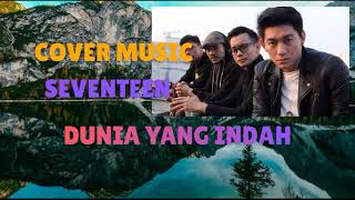 Seventeen  Dunia Yang Indah  Lirik Lagu