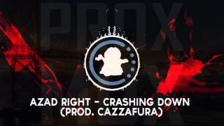 【♫】Azad Right - Crashing Down (Prod. Cazzafura)