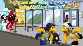 Craftycorn and Bobby Bearhug gets Spiked ball bro arrested!