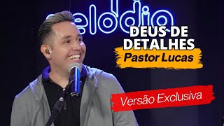 Deus de Detalhes | Pastor Lucas | Ao Vivo