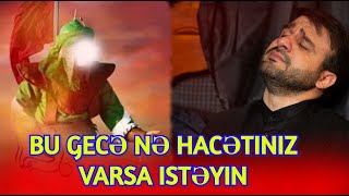 Bu gecə nə hacətiniz varsa istəyin - Hacı Ramil ƏBƏLFƏZ GECƏSİ