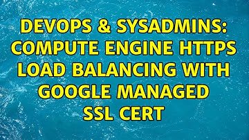 DevOps & SysAdmins: Compute Engine https load balancing with google managed ssl cert