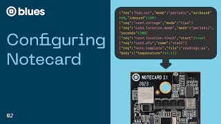 Famous Building a Connected Product with Notecard: Part 2—Configuring Notecard Wealth
