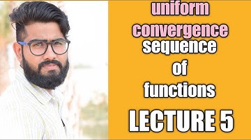 UNIFORM CONVERGENCE|| SEQUENCE OF FUNCTIONS LECTURE 5