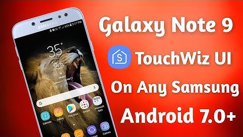 How to Install Galaxy Note 9 TouchWiz UI On Any Samsung Phone | Android 7.0+