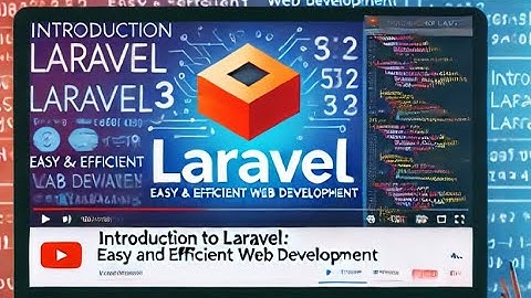 Introduction to Laravel: Easy and Efficient Web Development.