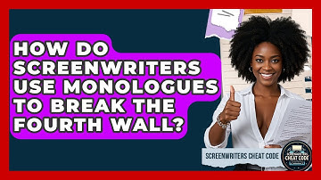 How Do Screenwriters Use Monologues To Break The Fourth Wall? - Screenwriter